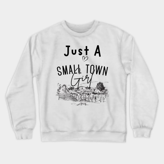 Just a Small Town Girl, Small Town Lovers Crewneck Sweatshirt by mkhriesat